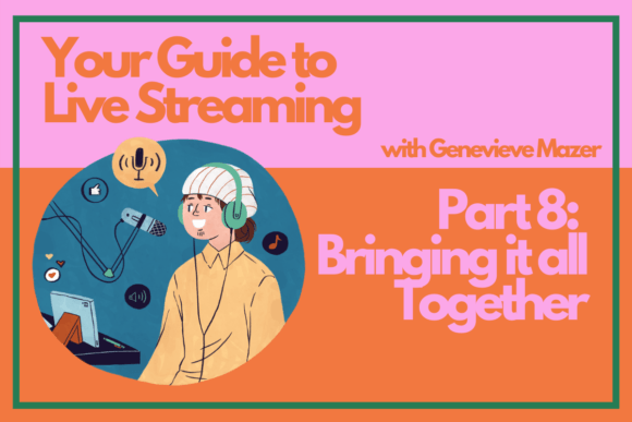 Download Your Guide to Live Streaming Part 8: Bringing It All Together - Streaming Collection