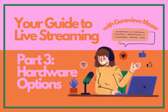 Download Your Guide to Live Streaming Part 3: Hardware Options - Streaming Collection